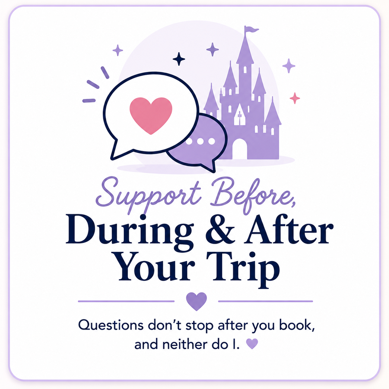 A whimsical graphic with a castle and speech bubbles, one with a heart, reading "Support Before, During & After Your Trip" and a tagline about support after booking.
