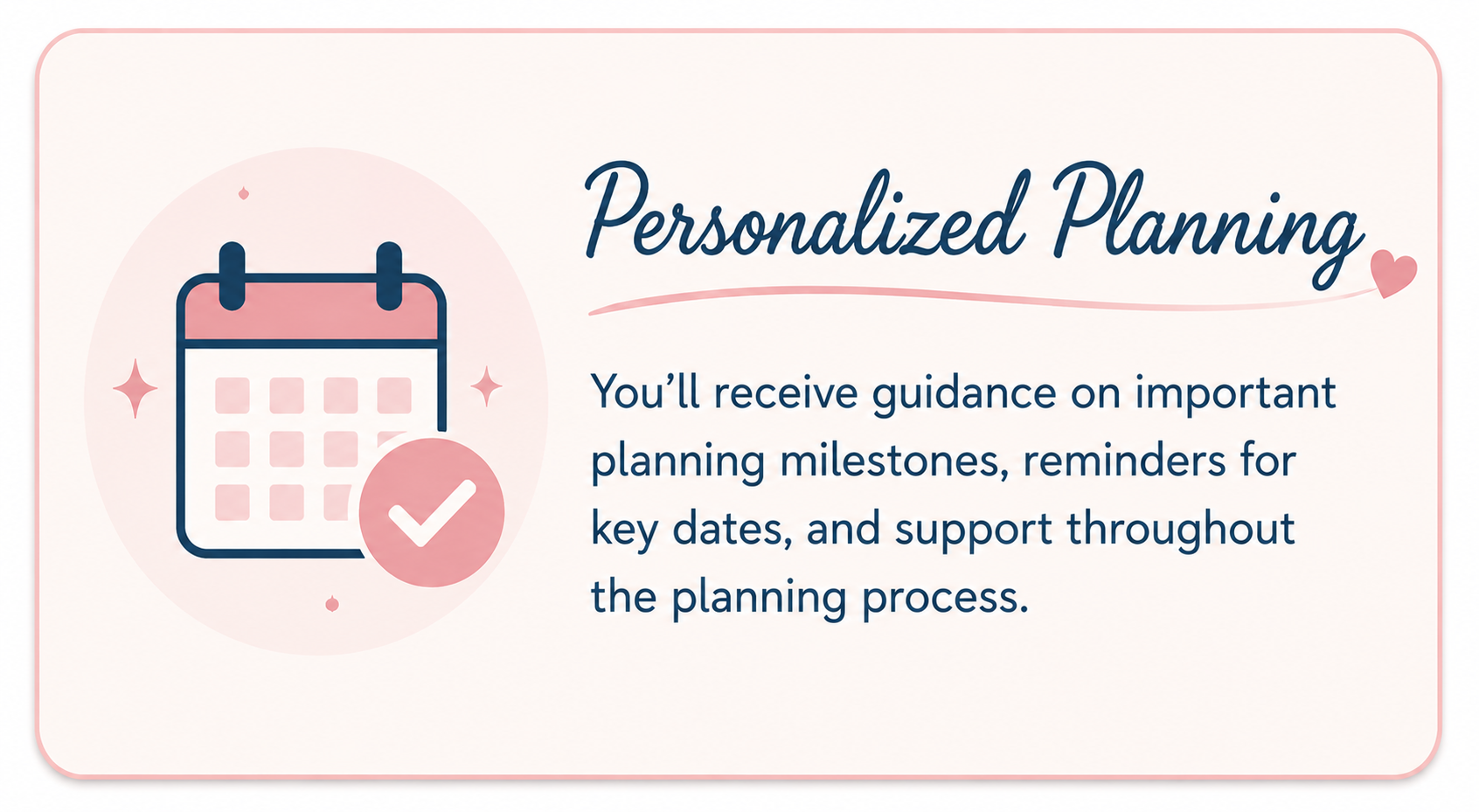 A promotional graphic for personalized planning services featuring a clock and calendar icon with a checkmark, along with text about guidance on important planning milestones, reminders, and support.
