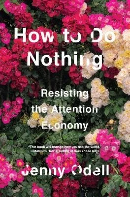 How to Do Nothing by Jenny Odell (2019)