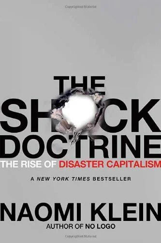 The Shock Doctrine by Naomi Klein (2007)