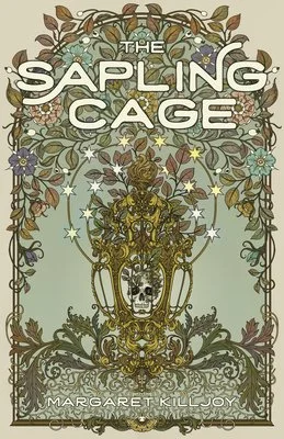 The Sapling Cage by Margaret Killjoy (2024)