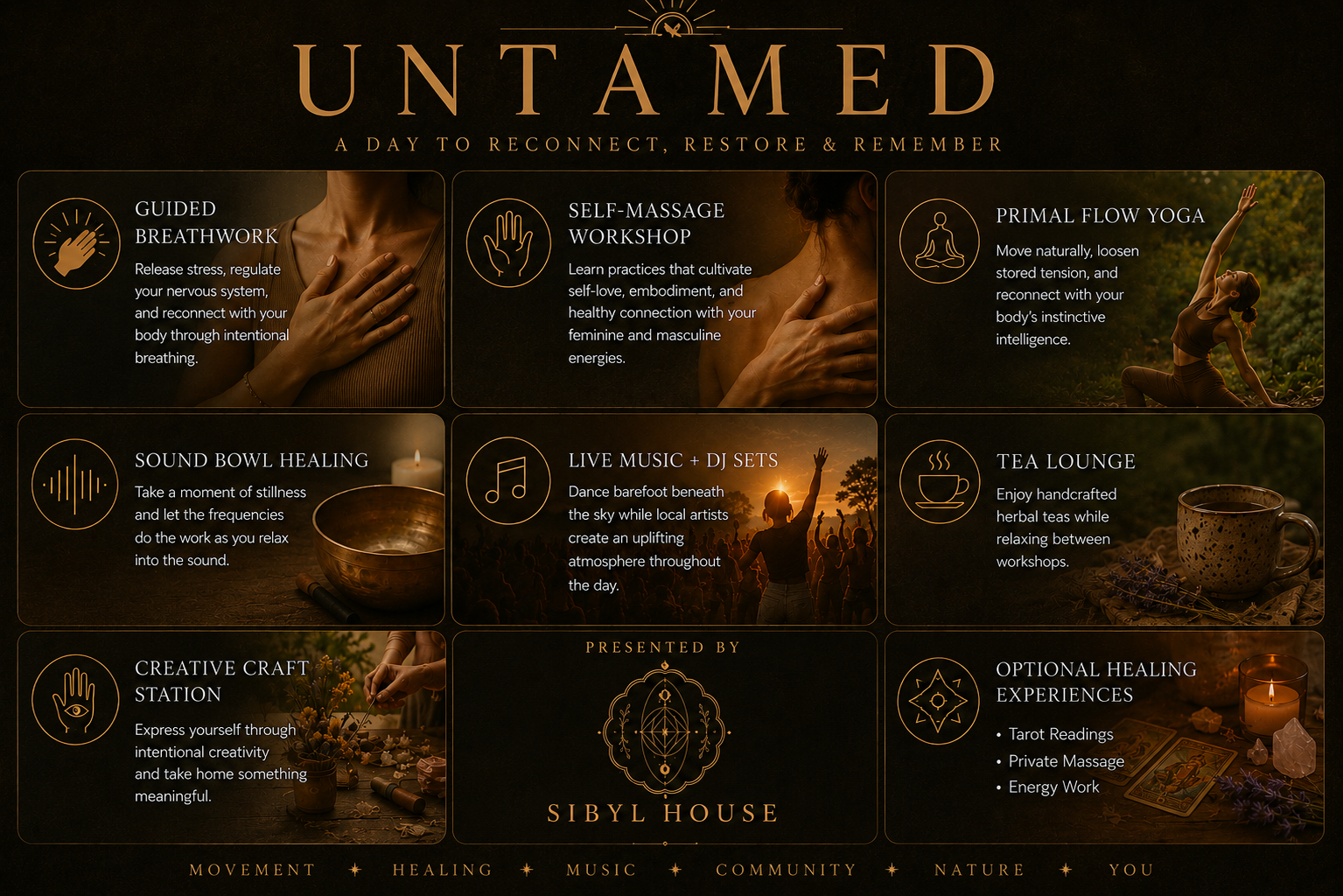 A promotional graphic for UNTAMED, a day to reconnect, restore, and remember, featuring three rows of so health, yoga, music, and healing activities. Main title at top, with activities including guided breathwork, self-massage workshop, primal flow yoga, sound bowl healing, live music and DJ sets, tea lounge, creative craft station, and optional healing experiences such as tarot readings, private massage, and energy work, presented by Sibyl House.