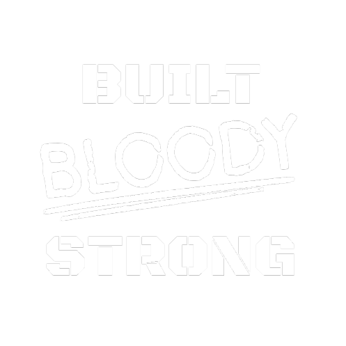 Image with the words "Built Bloody Strong" on a black background, styled with bold, blocky font and a underline.