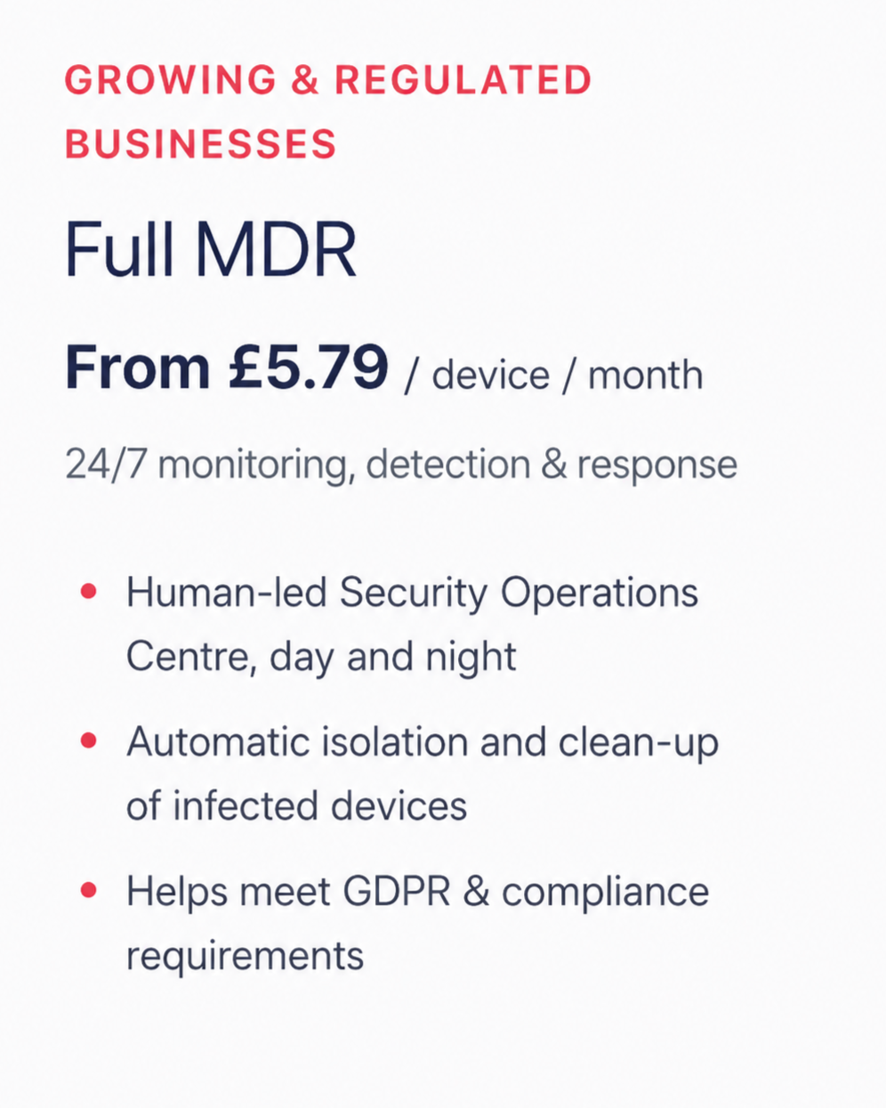 Advertisement for growing and regulated businesses offering full MDR security service starting from £5.79 per device per month, including 24/7 monitoring, detection, and response. Features include human-led security operations, automatic isolation and cleanup of infected devices, and assistance in meeting GDPR and compliance requirements.