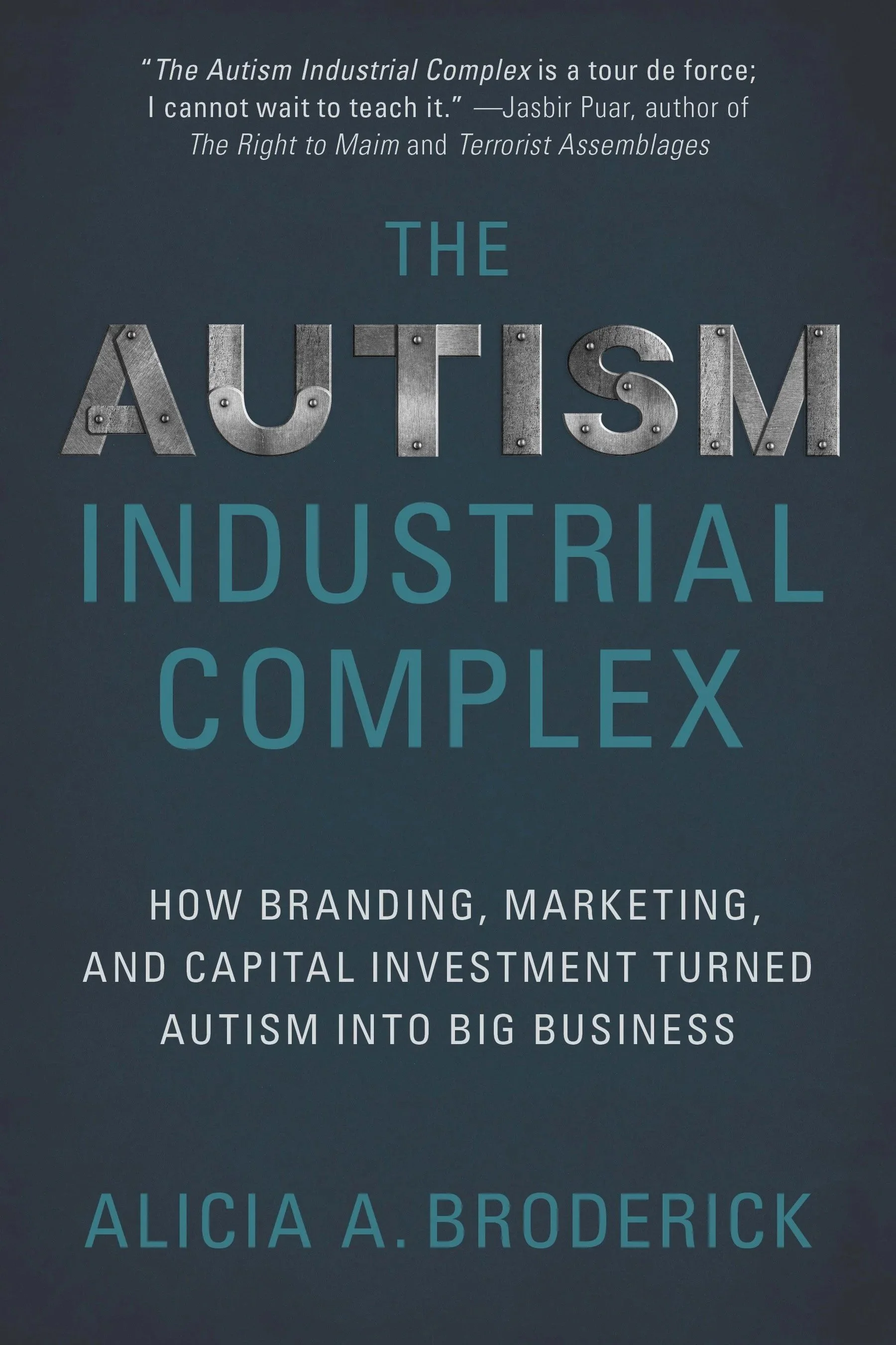  The Autism Industrial Complex  by Alicia A. Broderick, ©Myers Education Press, 2022