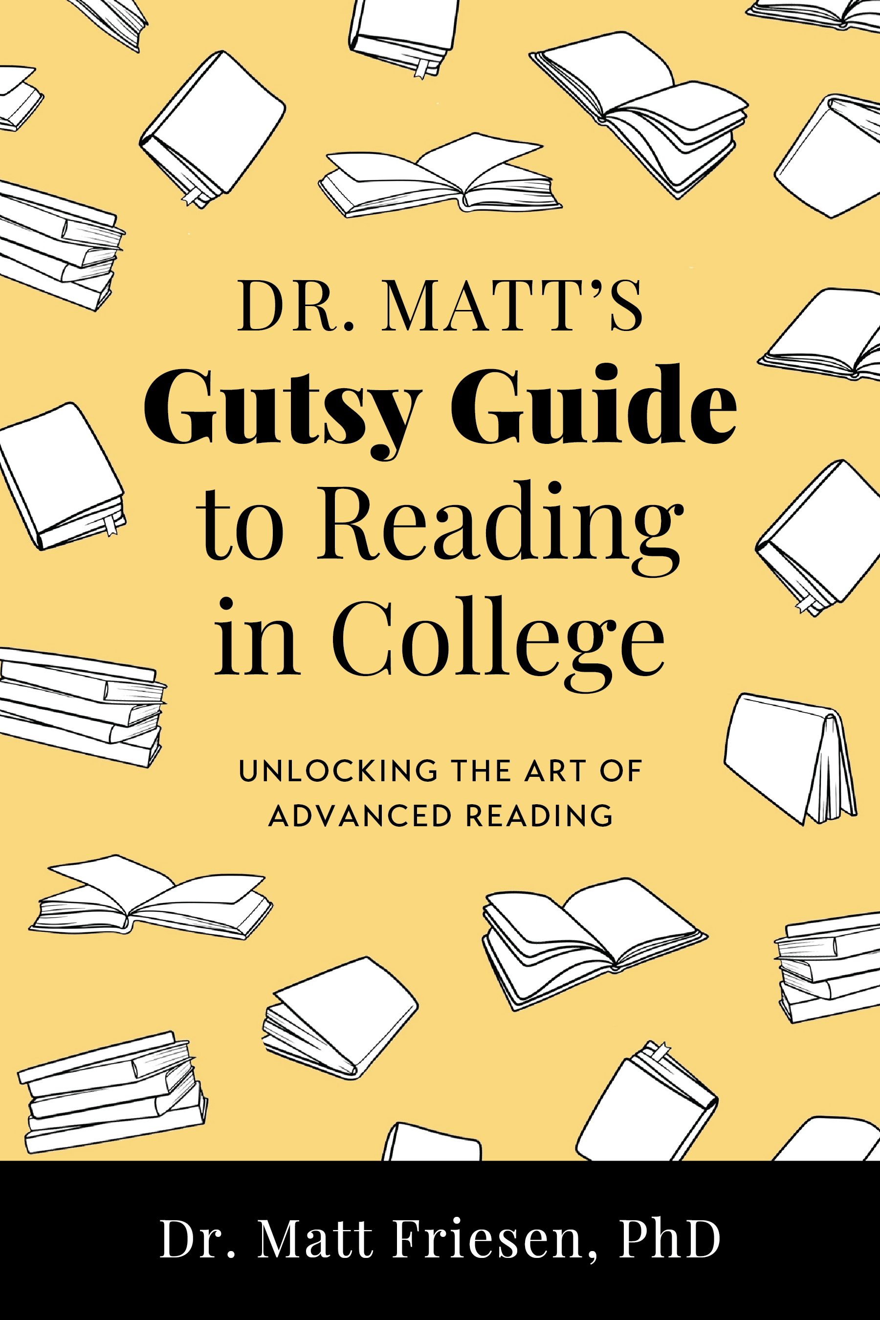  Dr. Matt's Gutsy Guide to Reading in College  by Matt Friesen, 2023