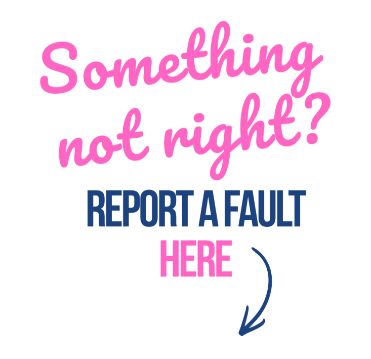 Text on a black background that reads, "Something not right? REPORT A FAULT HERE" with an arrow pointing downward.