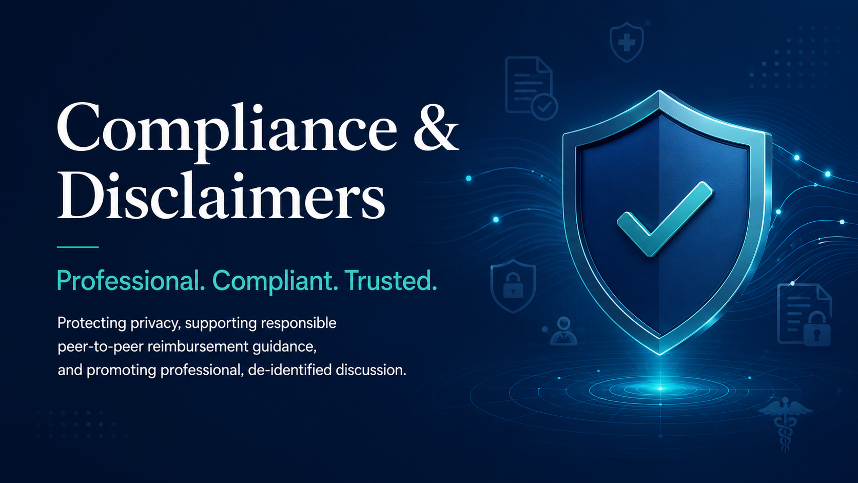 A digital graphic with a blue background featuring a shield with a checkmark and the words "Compliance & Disclaimers" and the tagline "Professional. Compliant. Trusted." with additional text about privacy, responsible reimbursement guidance, and promoting professional discussion.