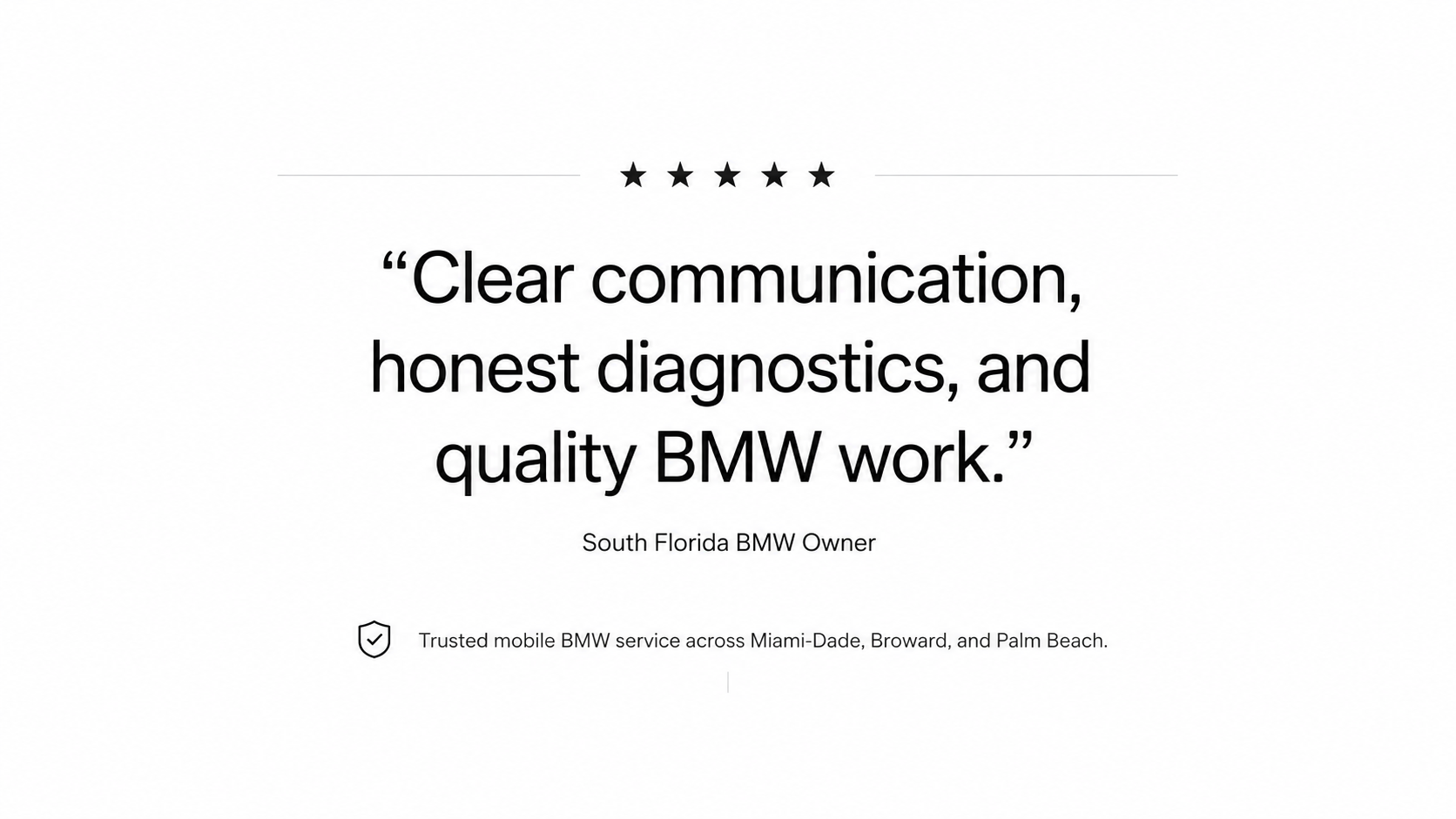 Customer testimonial with five stars, quote praising clear communication, honest diagnostics, quality BMW work, attributed to South Florida BMW owner, with a badge indicating trusted mobile BMW service in Miami-Dade, Broward, and Palm Beach.