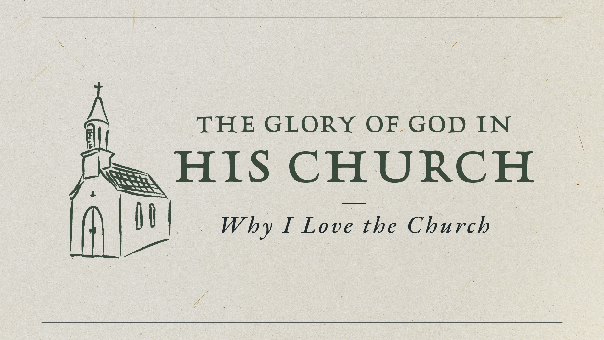 "Why I Love the Church"- Selected Scriptures- Kirk Welch