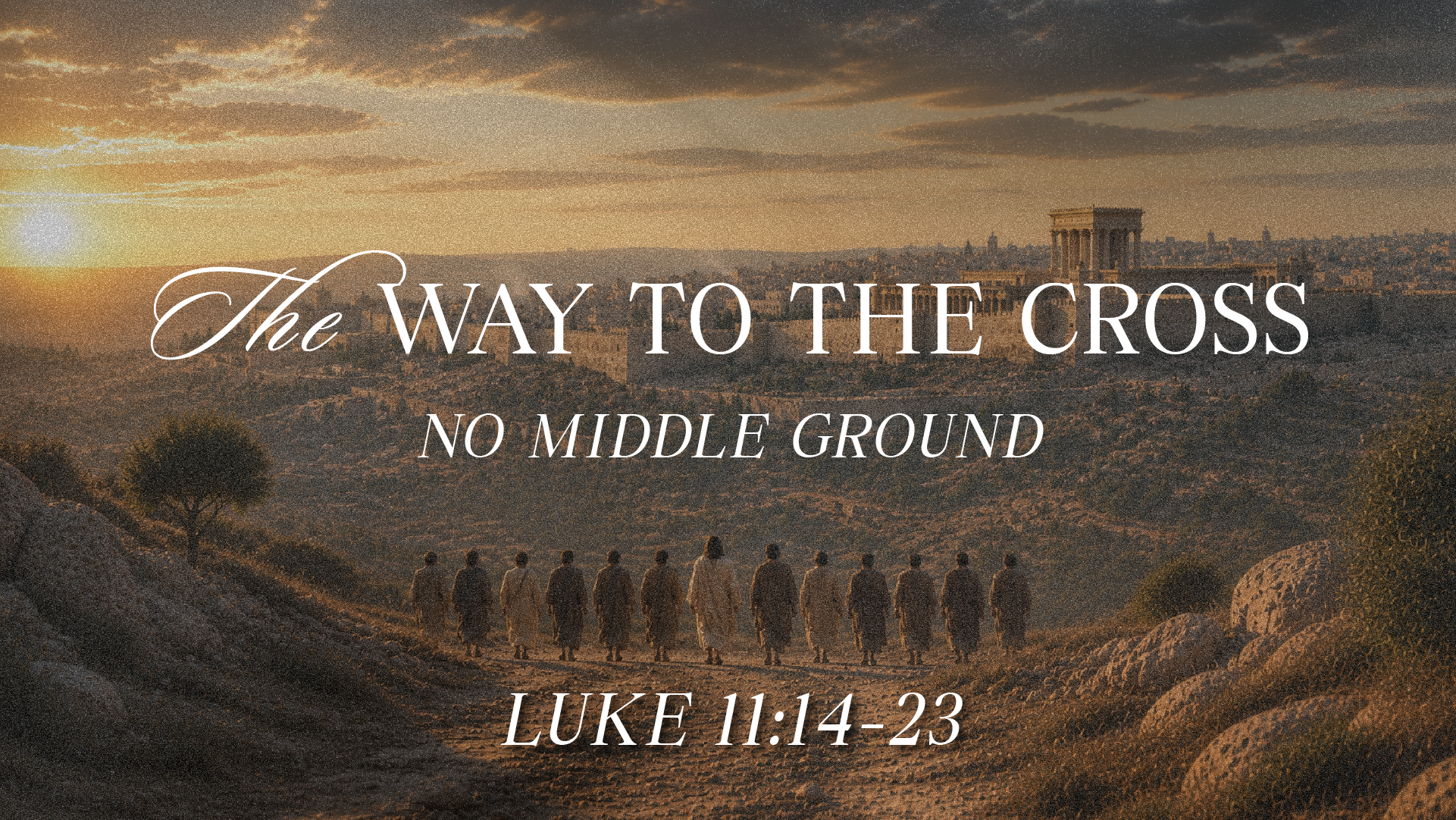 "No Middle Ground"- Luke 11:14-23