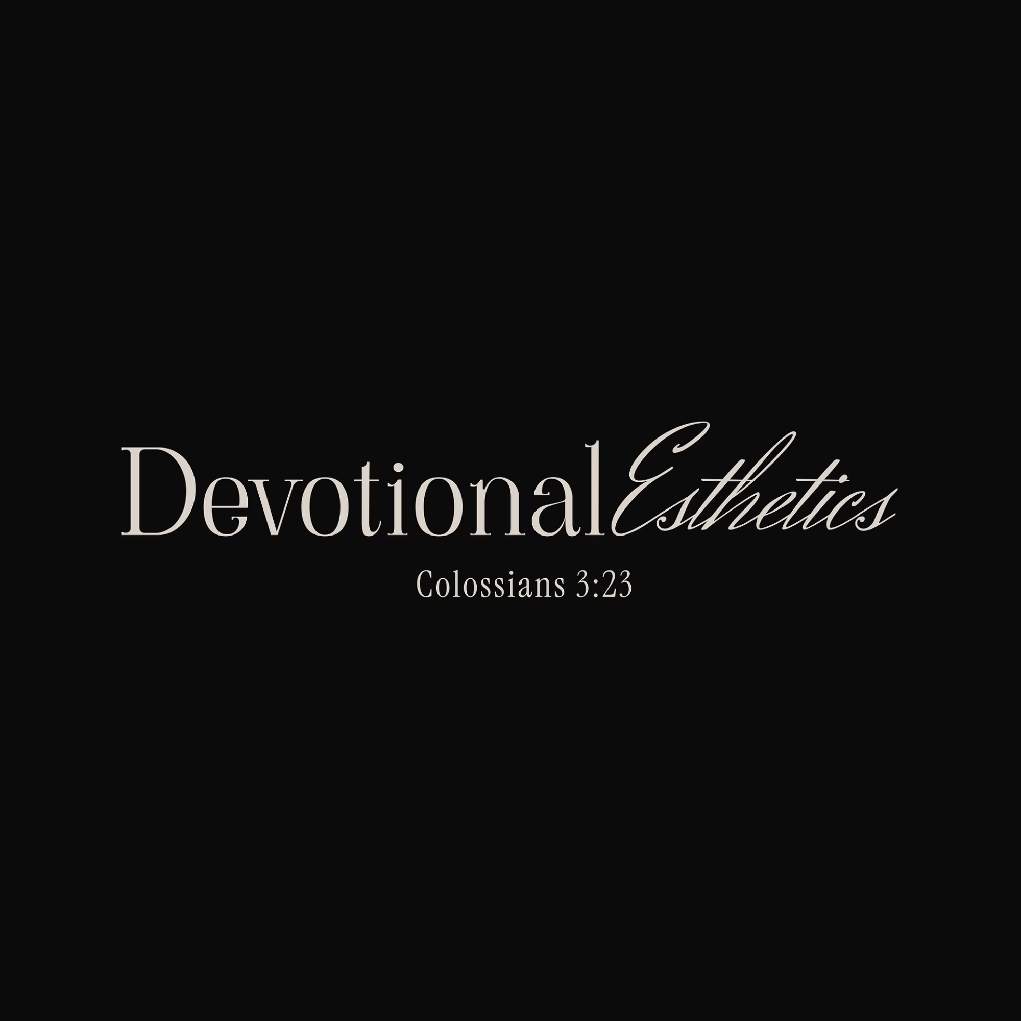 Devotional Esthetics Colossians 3:23