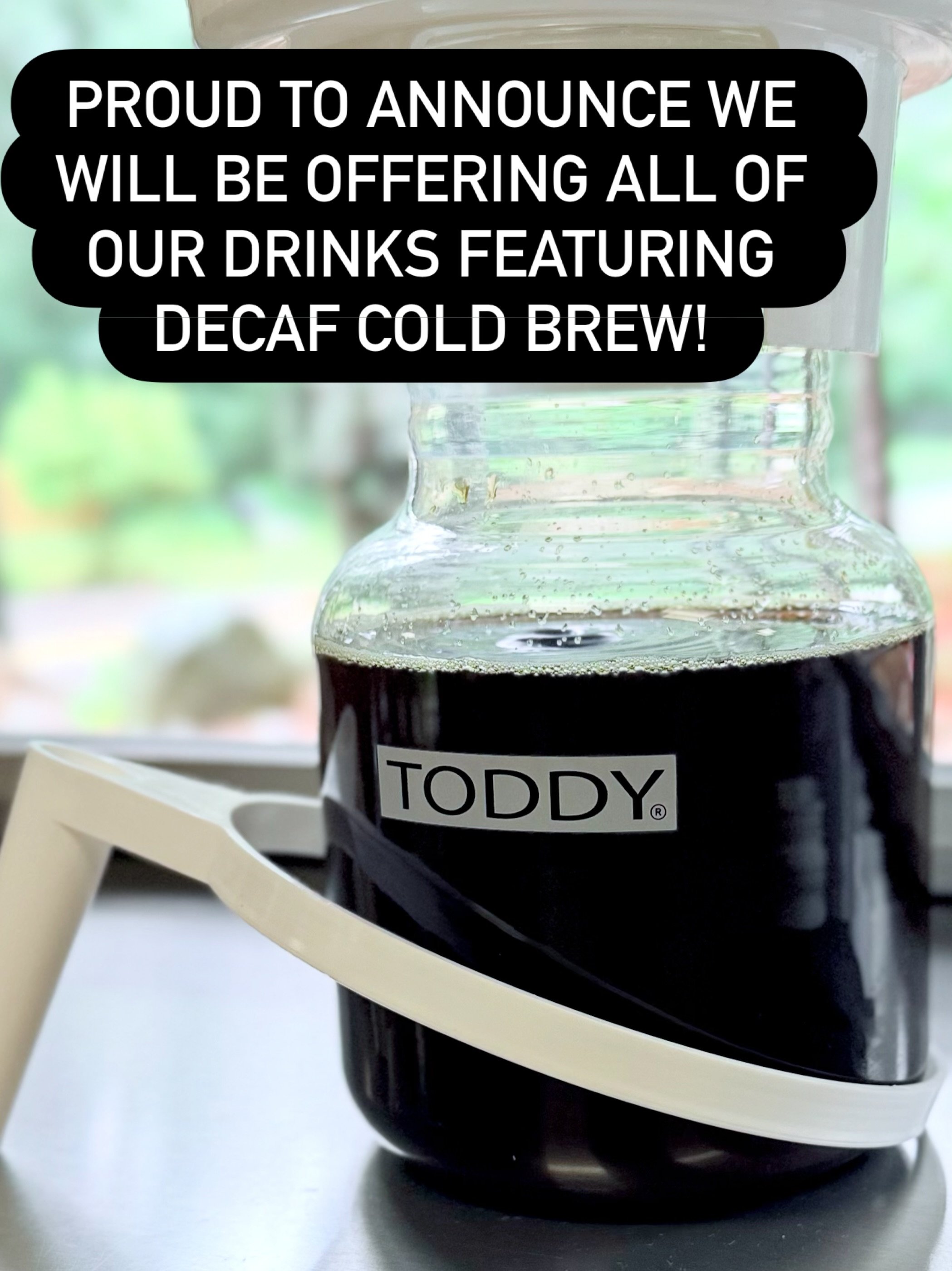 You asked, we listened! Moving forward, all your favorite drinks can be ordered with decaf cold brew!