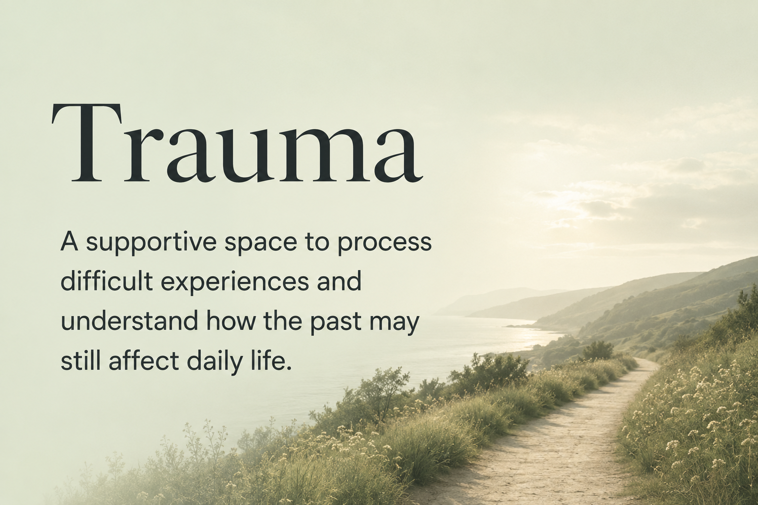 A scenic coastal path with green hills on one side and water on the other, with sunrise or sunset lighting. Text overlay about trauma as a supportive space to process difficult experiences.