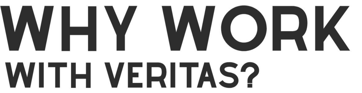 Text image with the words 'WHY WORK WITH VERITAS?' in bold black font.