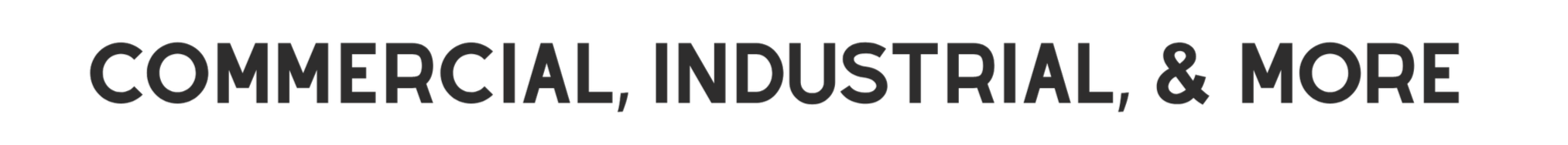 Text reads: "Commercial, Industrial, & More" in black font on a white background.