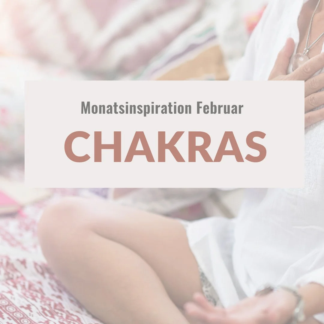 Monatsinspiration Februar - CHAKRAS