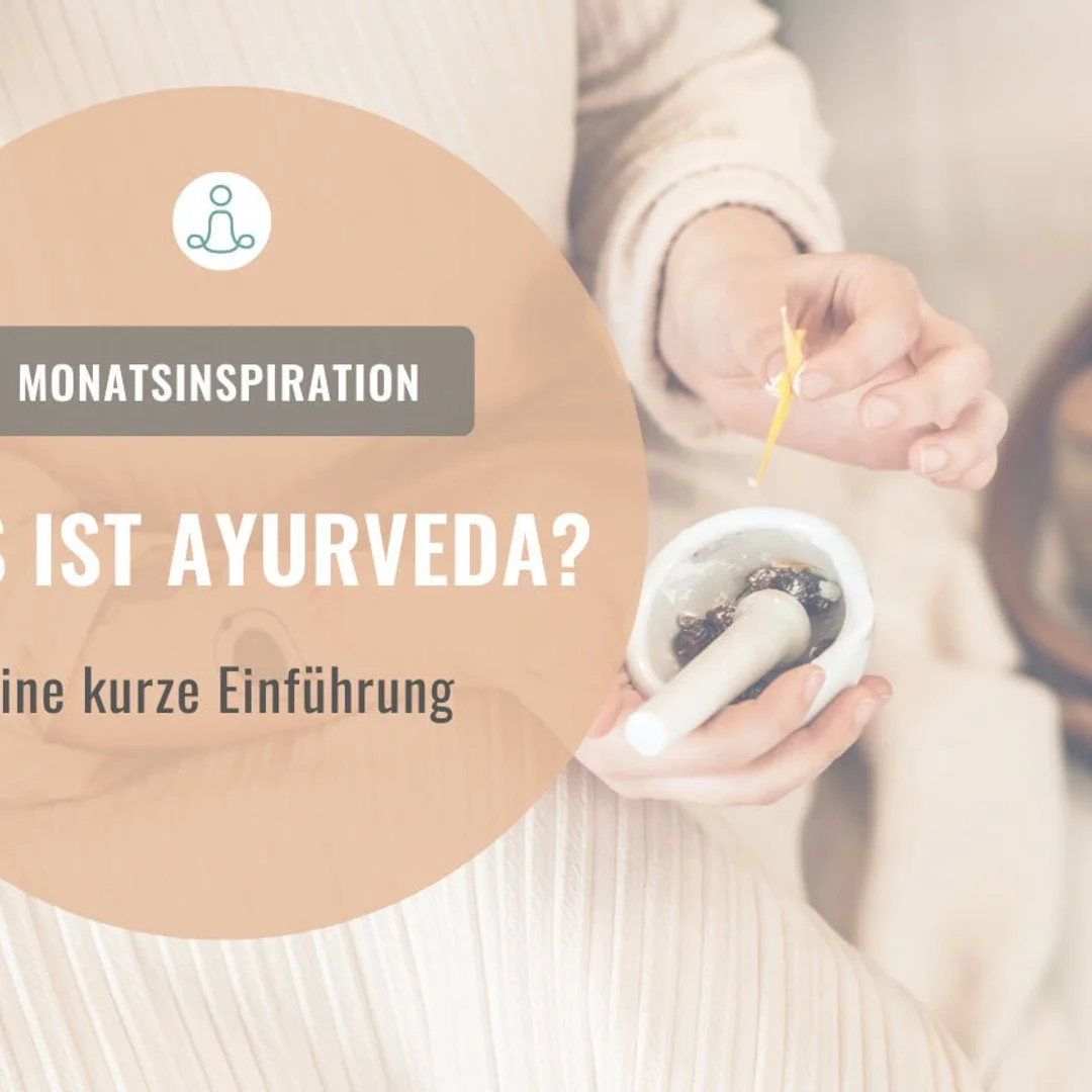 Monatsinspiration Juni - WAS IST AYURVEDA?