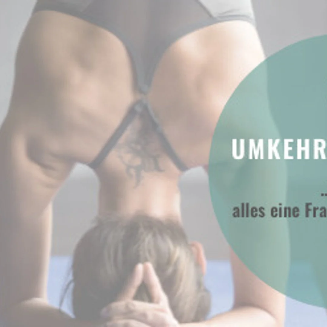 Monatsinspiration September - UMKEHRHALTUNGEN