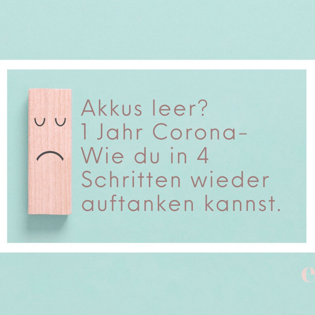 Akkus leer? 1 Jahr Corona... Wie du in 4 Schritten wieder auftanken kannst