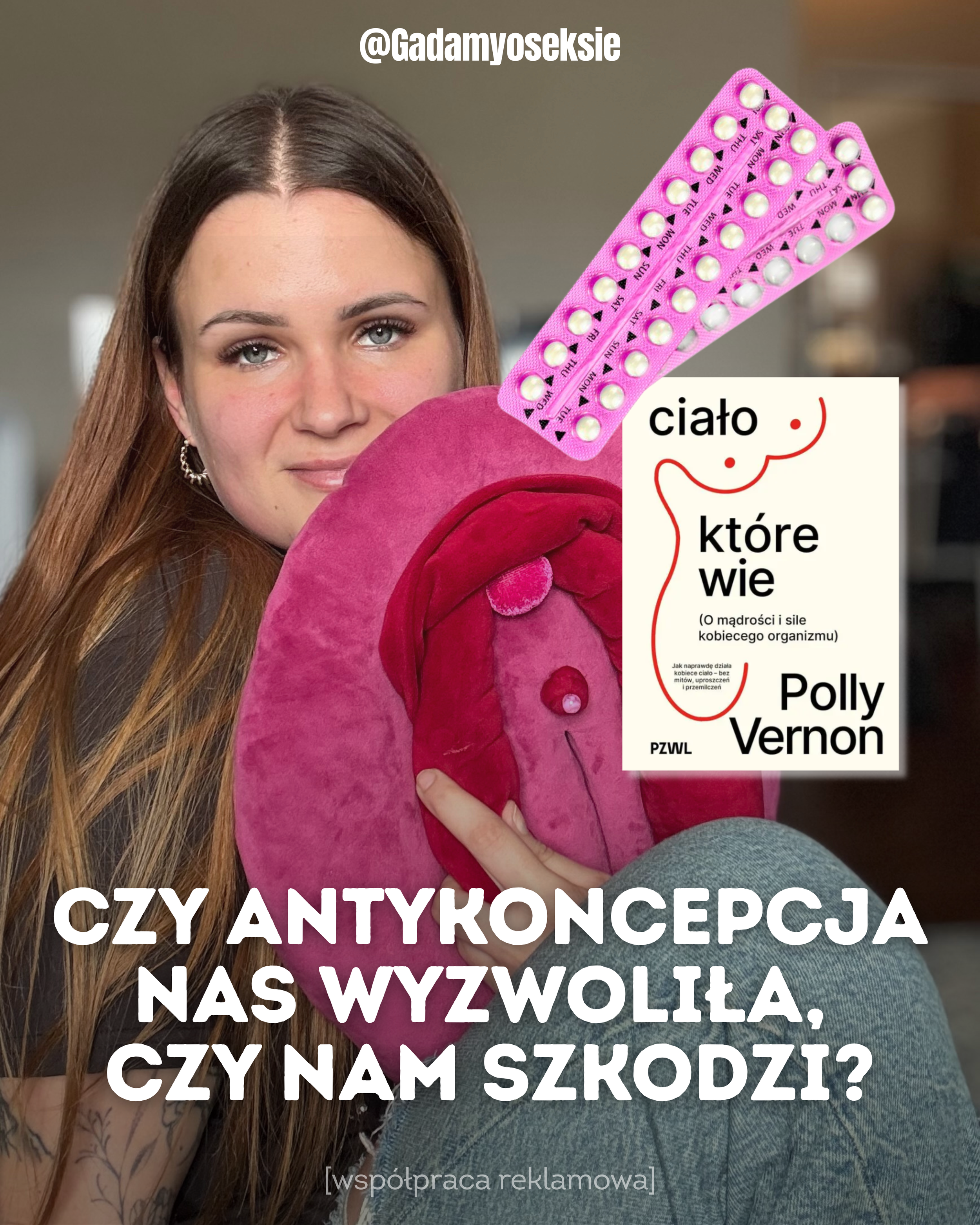 A woman with long brown hair and a tattoo on her arm, holding a pink plush heart-shaped object. She is sitting indoors with gray leggings visible in the lower right corner. There are two packages of birth control pills and a book titled "Ciało które 