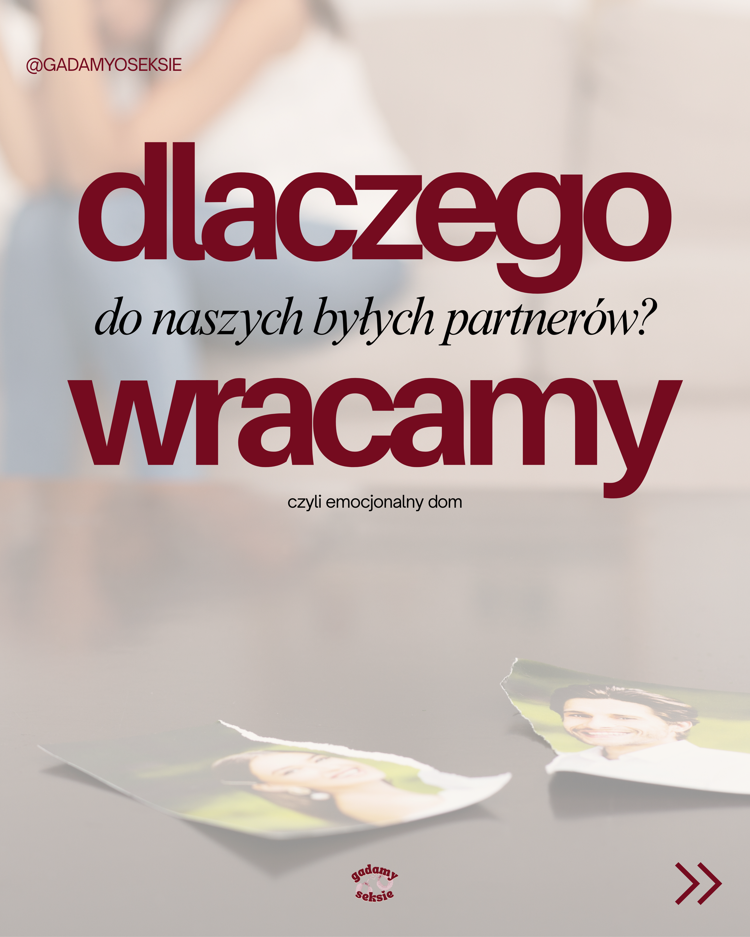 A blurred image of a person with short hair smiling, sitting at a desk with torn pieces of paper featuring a smiling face. Overlaid text in Polish reads, 'dlaczego do naszych byłych partnerów wracamy albo'. The text '@GADAMYOSEKSIE' appears in the to