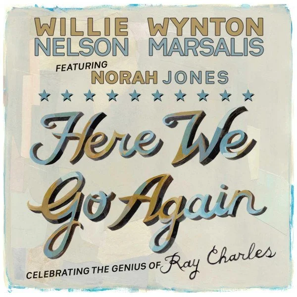 Album cover of Here We Go Again by Willie Nelson, Wynton Marsalis, and Norah Jones, featuring a typographic design with the album title and artist names.