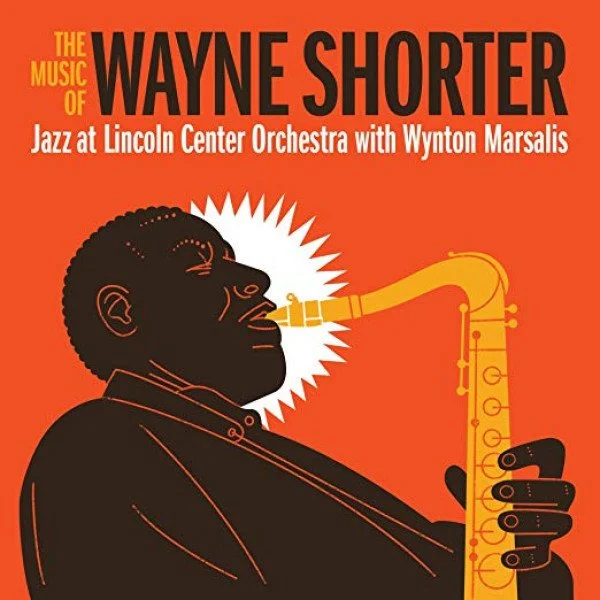 Album cover of The Music of Wayne Shorter by Jazz at Lincoln Center Orchestra with Wynton Marsalis, featuring an illustrated silhouette of Wayne Shorter playing the saxophone against an orange background.