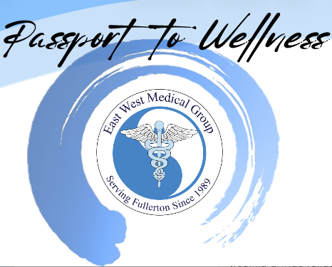 Design with the text 'Passport to Wellness' and the logo of East West Medical Group, featuring a caduceus symbol and the words 'Serving Fullerton Since 1989'.