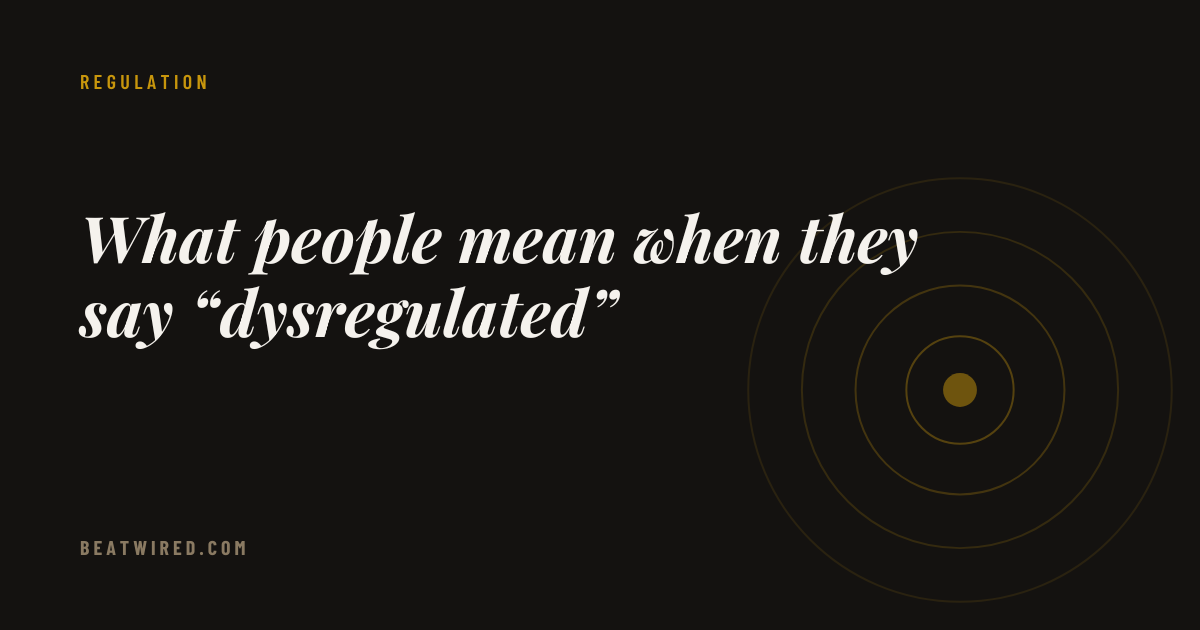 What people mean when they say "dysregulated"