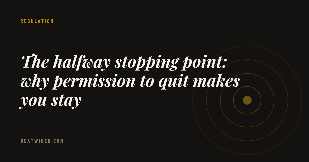 The halfway stopping point: why permission to quit helps you stay