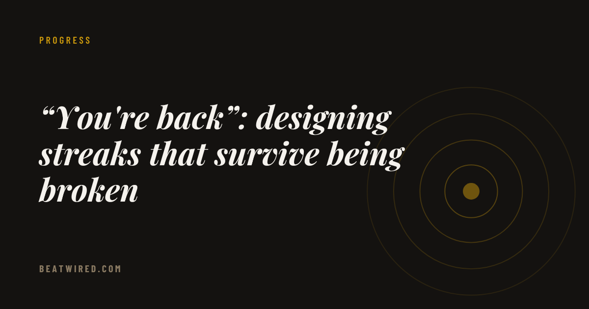 “You're back”: designing streaks that survive being broken