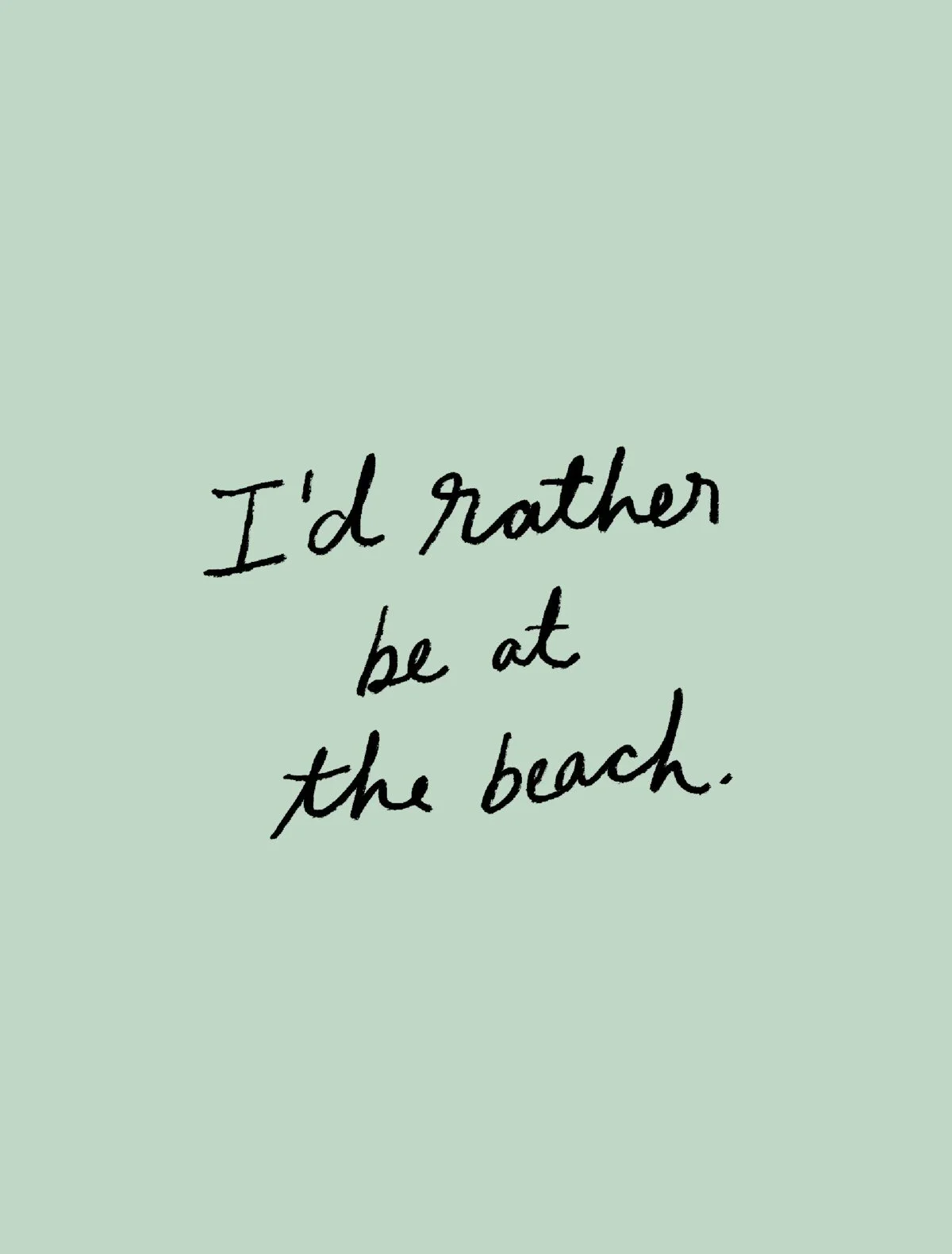 Graphic with text that reads "I'd rather be at the beach." with pale green background