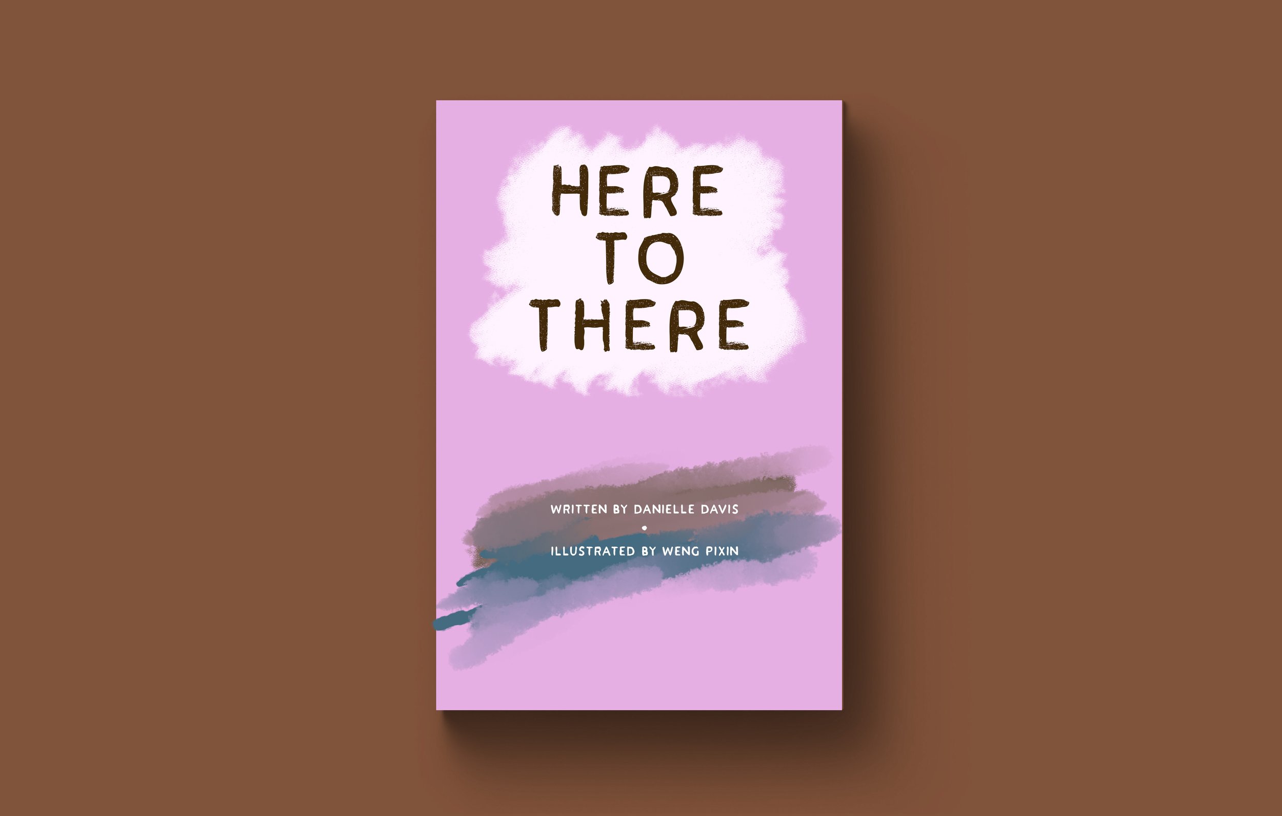 A pink book cover titled "Here to There" with watercolor-like splash background in purple, blue, and black, written by Danielle Davis and illustrated by Weng Pixn, placed on a brown surface.