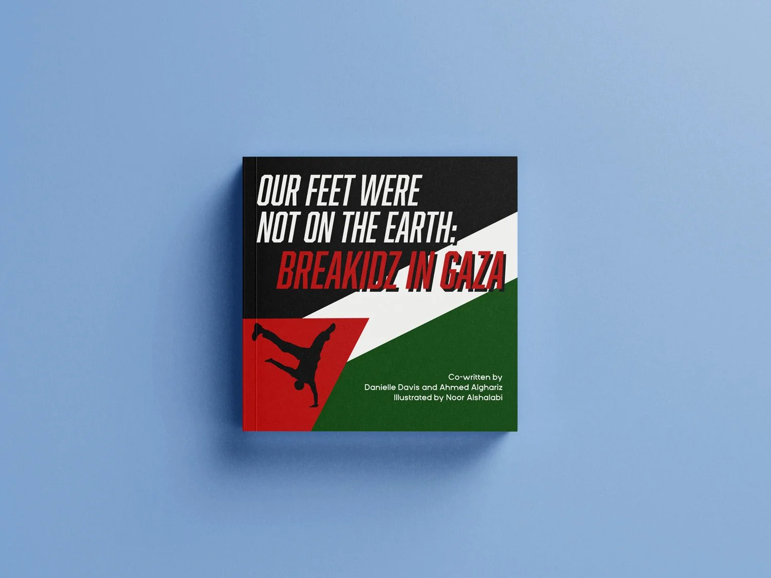 Book cover titled "Our Feet Were Not on the Earth: Breakdaz in Gaza" with a graphic of a person doing a handstand, divided into black, red, white, and green sections, on a light blue background.