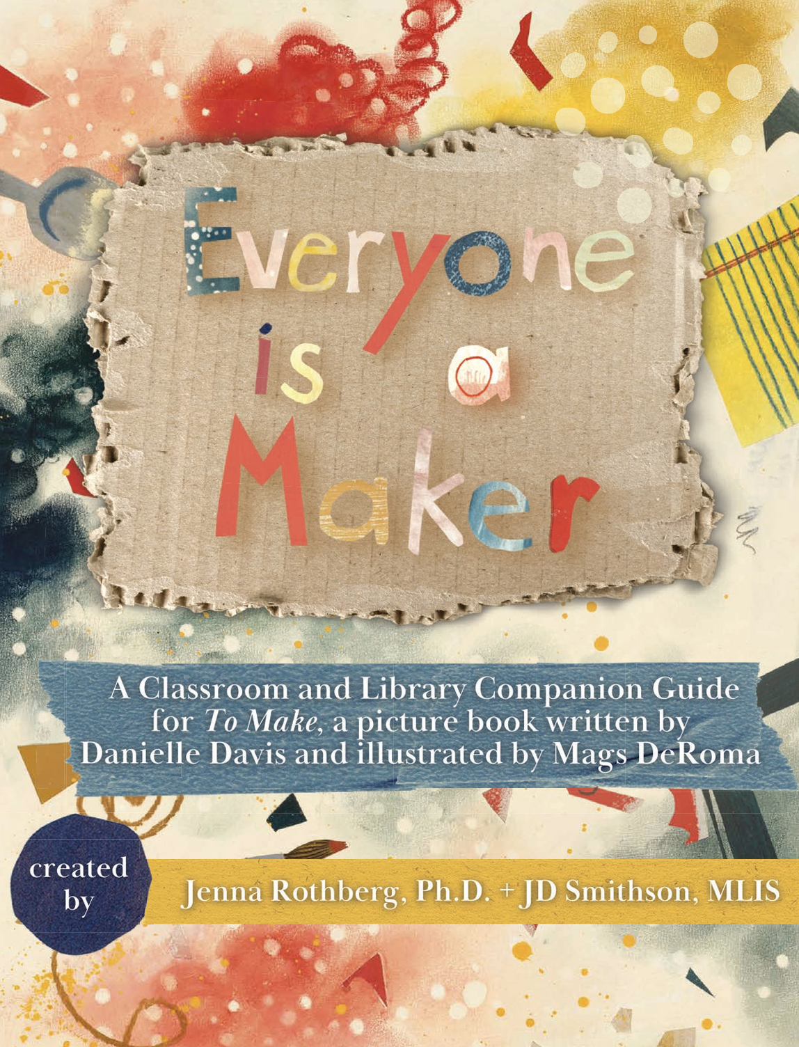 Cover of a book titled 'Everyone is a Maker'. The cover features colorful, playful lettering on a textured cardboard background with abstract splashes of paint and craft supplies.