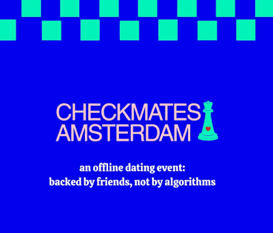 Blue poster with green checkered border promoting Checkmates Amsterdam, an offline dating event backed by friends, not algorithms.