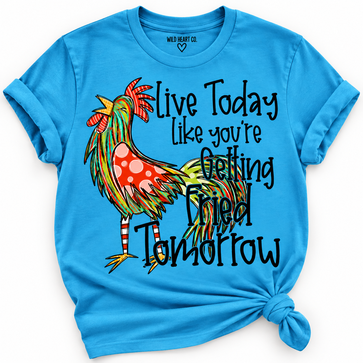 Live Today, Fried Tomorrow