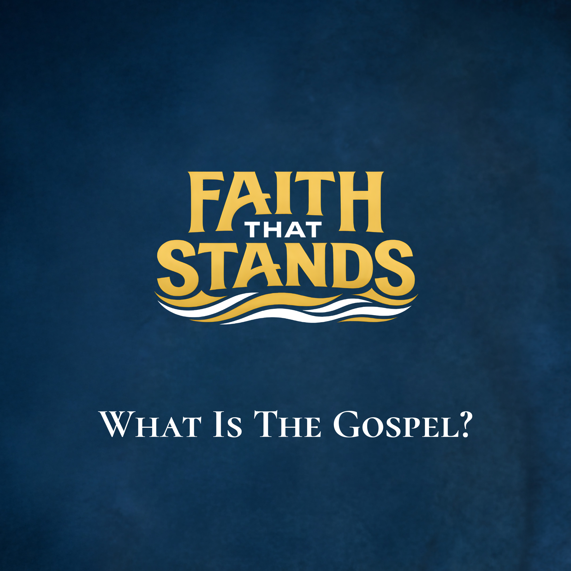 EPISODE 1: WHAT IS THE GOSPEL
