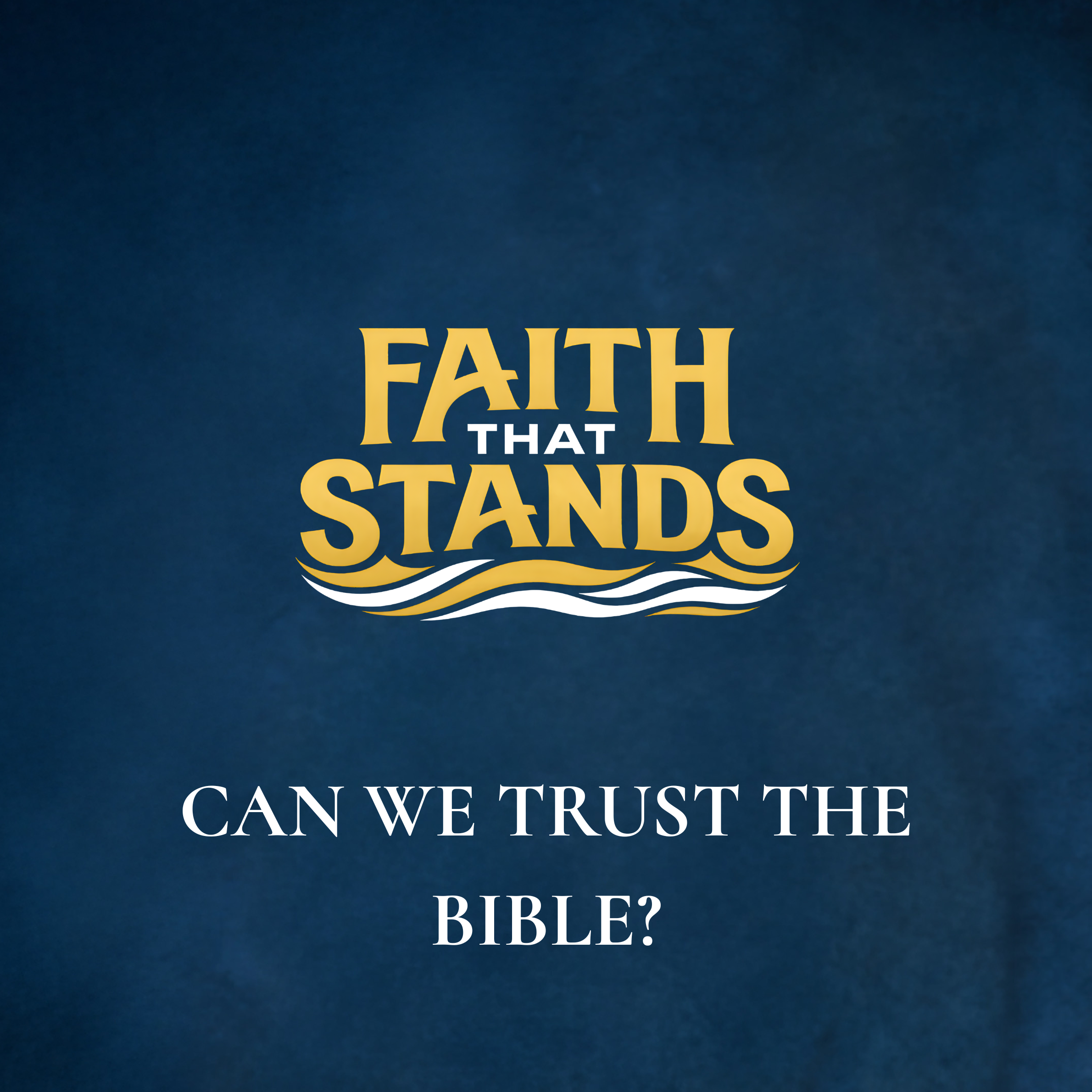 Episode 3: Why Should We Trust the Bible?