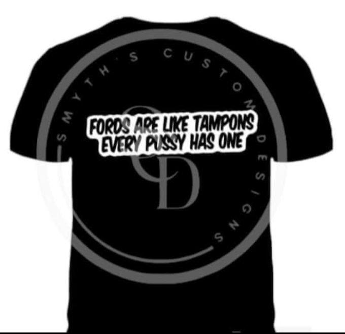 FORDS ARE LIKE TAMPONS SHIRT