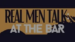 Real Men Talk: At The Bar (recap) (Copy) (Copy) (Copy) (Copy)