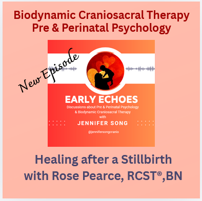 Promotional graphic for a podcast episode titled 'Healing after a Stillbirth with Rose Pearce, RCST®, BN,' focusing on biodynamic craniosacral therapy and perinatal psychology, with the host Jennifer Song.