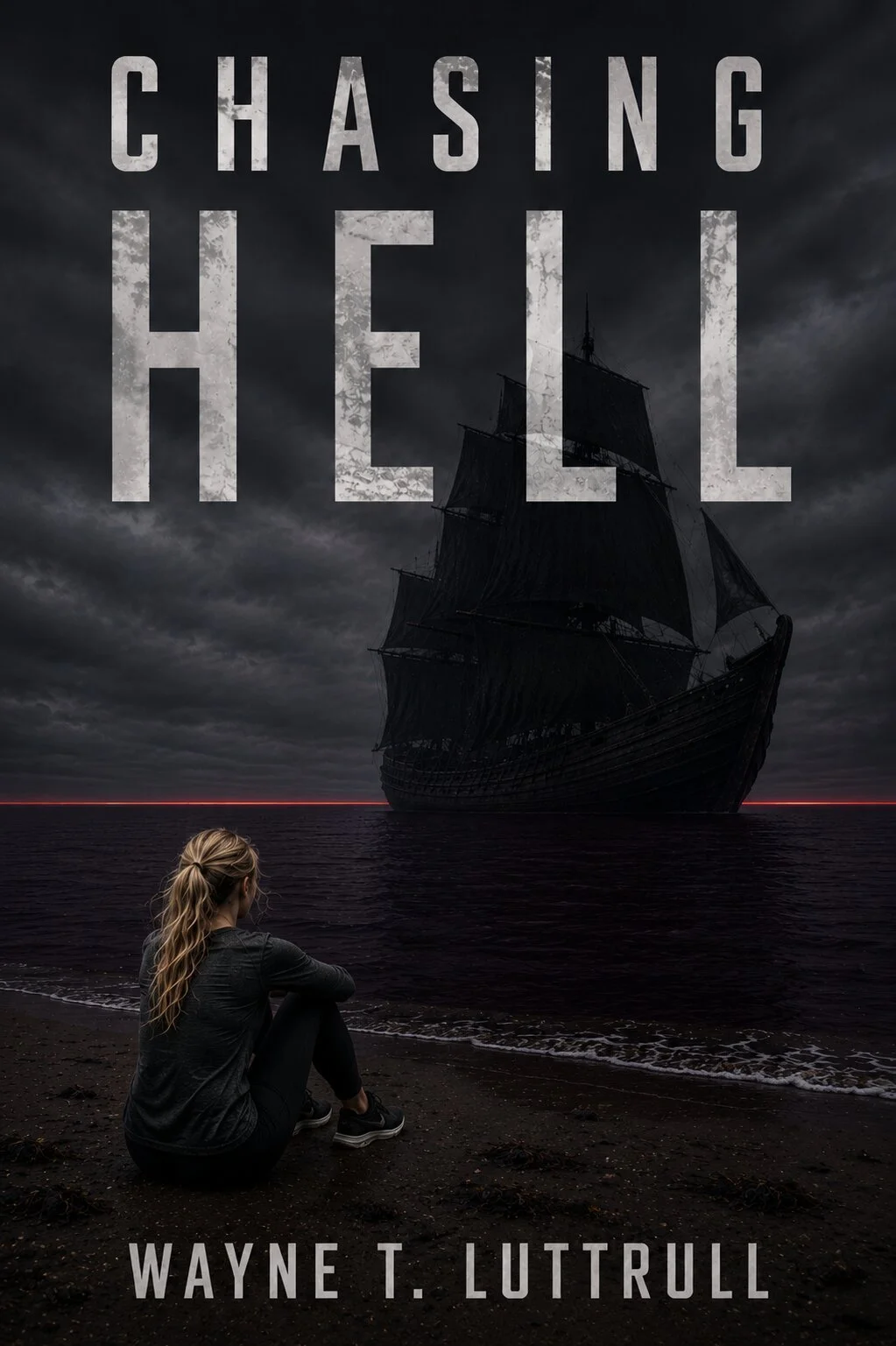A woman sitting on a beach, looking at a large, dark sailing ship on the ocean under cloudy, stormy skies, with the title 'Chasing Hell' and the author's name 'Wayne T. Luttrull' on the image.