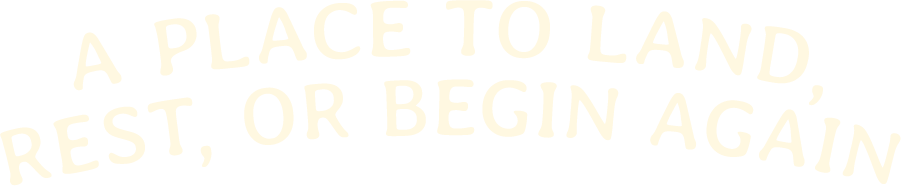 Inspirational quote in white handwritten style text on a black background reads: "A place to land, rest, or begin again."