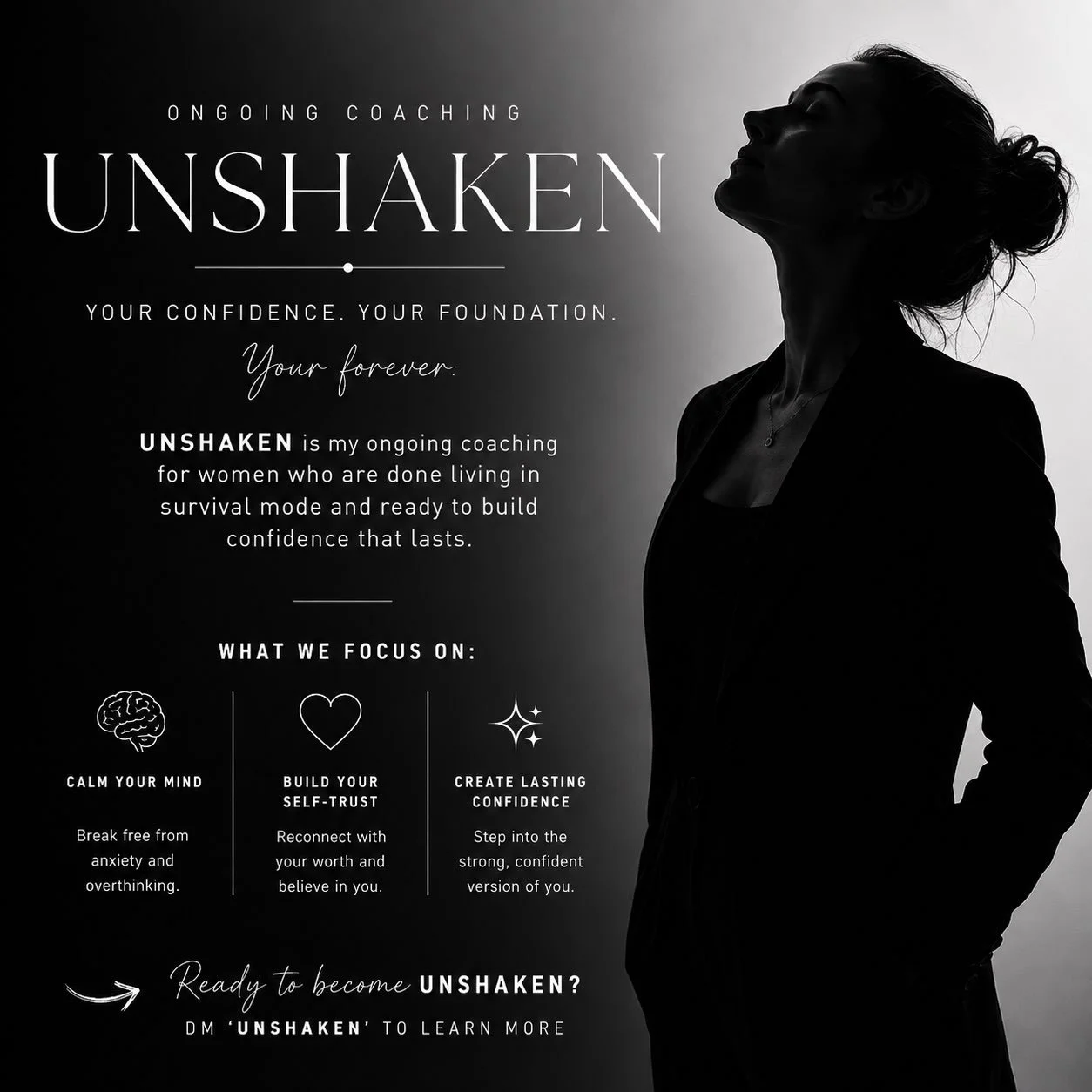 UNSHAKEN isn&rsquo;t another quick fix.

It&rsquo;s ongoing coaching for the woman who is ready to stop letting anxiety, self-doubt and overthinking run the show.

Because confidence isn&rsquo;t something you find overnight.

It&rsquo;s something you
