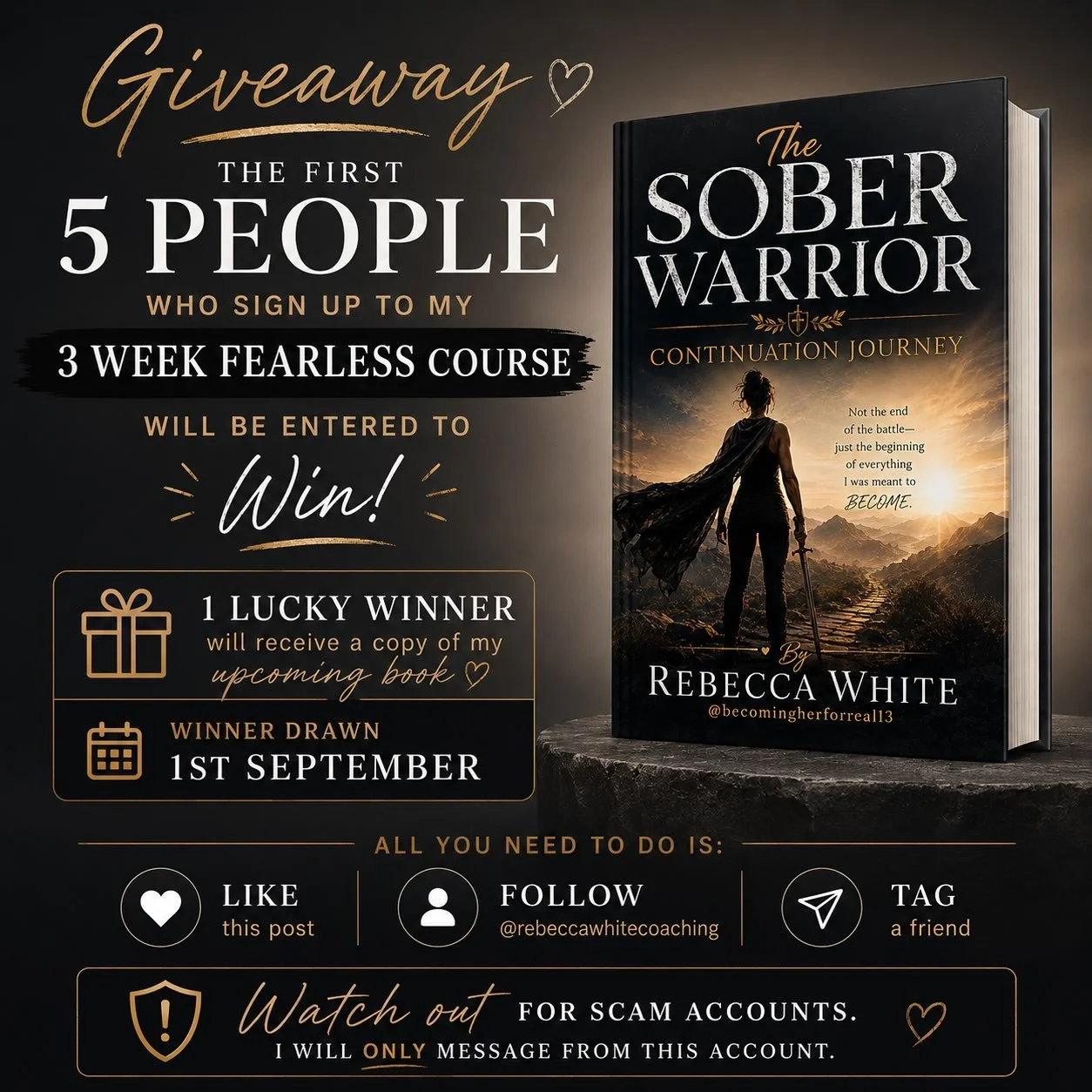 ✨ GIVEAWAY ✨

The first 5 people to sign up to my 3 Week FEARLESS&trade; Course will be entered to win a copy of my upcoming book, The Sober Warrior: Continuation Journey.

🤍 1 lucky winner
📅 Winner drawn 1st September

Like, follow @rebeccawhiteco