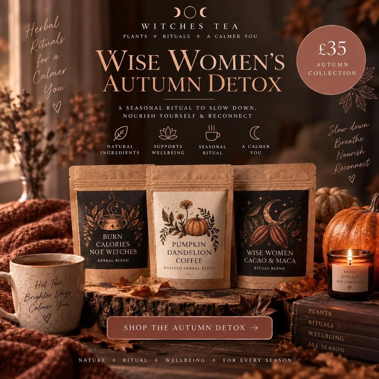 🍂 YOUR AUTUMN RESET STARTS HERE.

Less rushing.
More rituals.
More time for YOU.

The Wise Women&rsquo;s Autumn Detox brings together three cosy seasonal blends:

🌿 Burn Calories Not Witches
🎃 Pumpkin Dandelion Coffee
🤎 Wise Women Cacao &amp; Mac