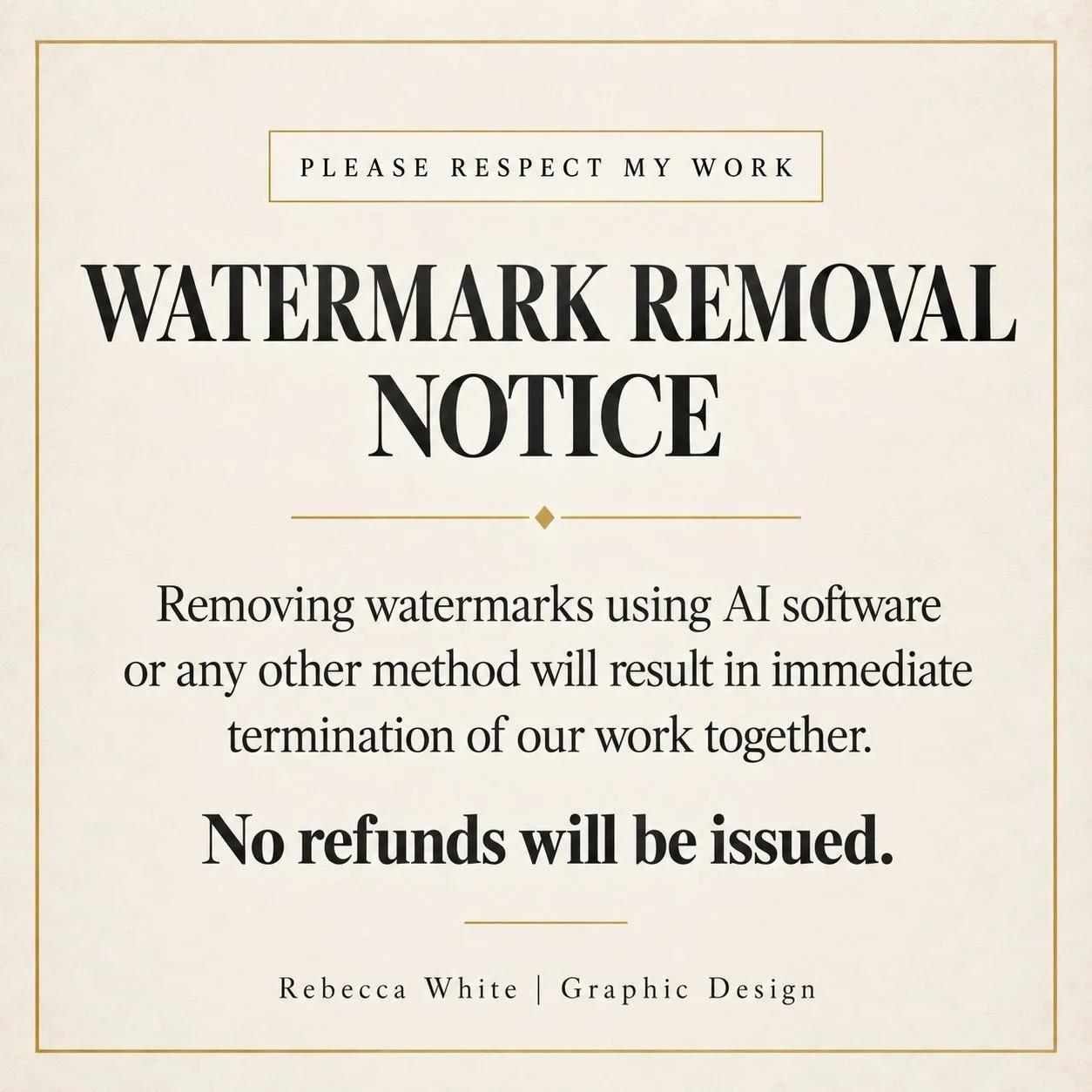 Please respect my work.

Removing my watermarks using AI or any other method will end our work together immediately. No refunds will be issued.

For watermark-free images, contact me directly. A release fee applies.

Rebecca White | Graphic Design