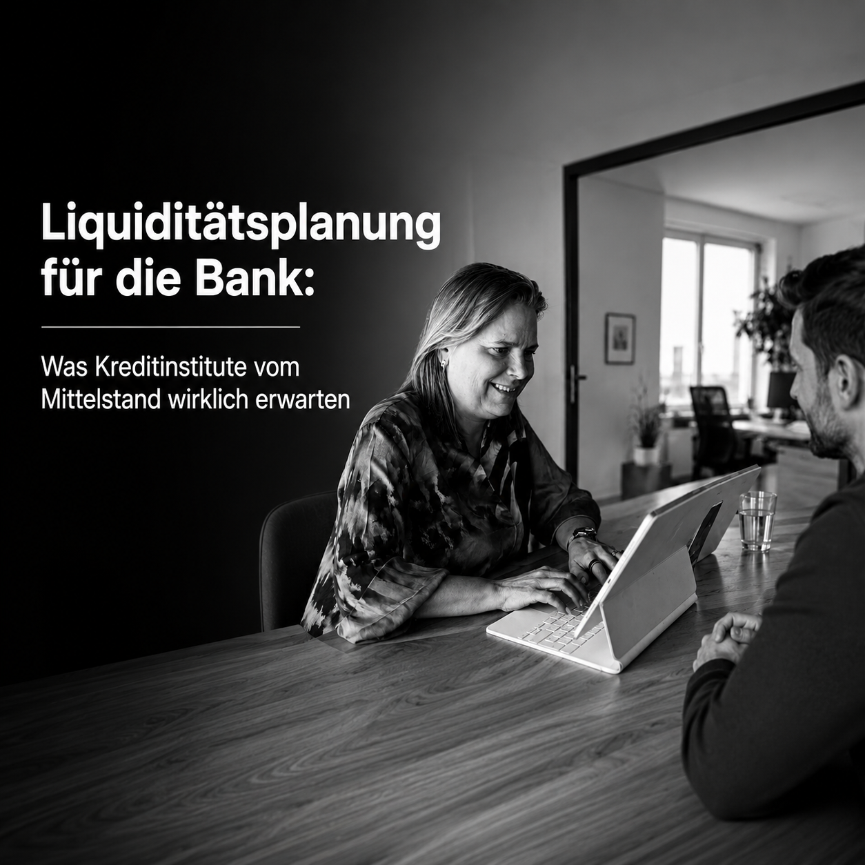 Liquiditätsplanung für die Bank: Was Kreditinstitute vom Mittelstand wirklich erwarten